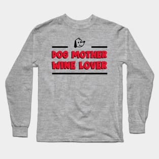 Dog Mother Wine Lover - Dog Lover Long Sleeve T-Shirt